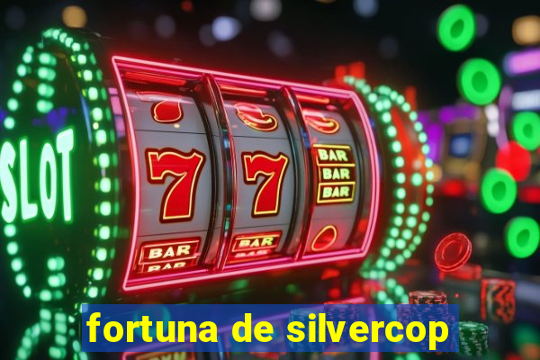 fortuna de silvercop